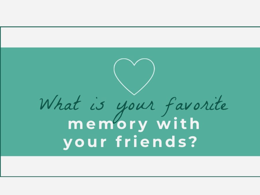 What is Your Favorite Memory With Friends?