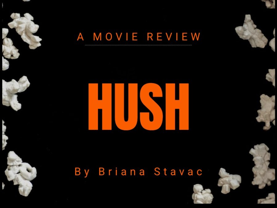Hush- A movie review by Briana Stavac 