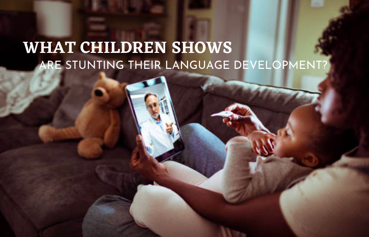 What Children’s Shows Are Stunting Their Language Development?