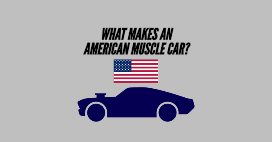 What makes an American Muscle Car?