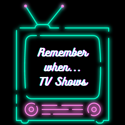 Remember When: TV Shows