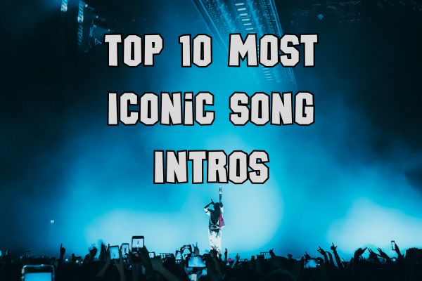 Top 10 Most Iconic Song Intros
