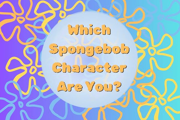 Which Spongebob character are you? Take this quiz to find out?