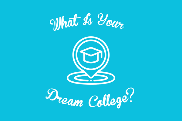 What Is Your Dream College?