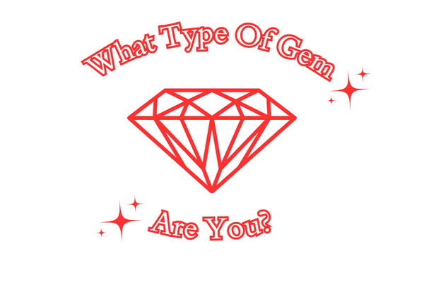 What Type Of Gem Are You?