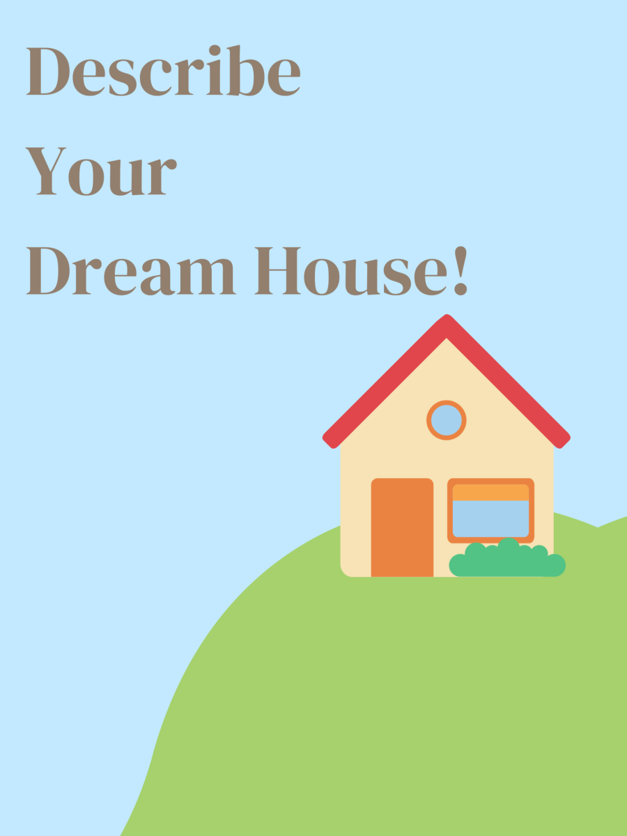 Describe Your Dream House!