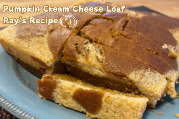 Rays Recipe: A baked Pumpkin Cream Cheese Loaf ready to enjoy.