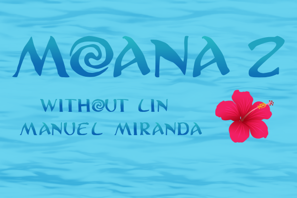 Moana 2 Without Lin-Manuel Miranda