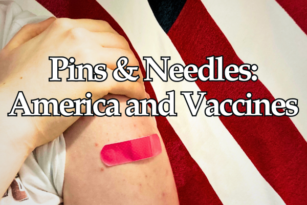 Pins and Needles: America and Vaccines