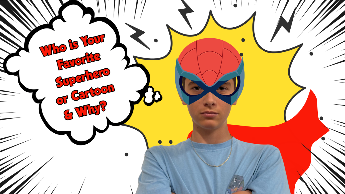 Who is Your Favorite Superhero or Cartoon Character & Why?