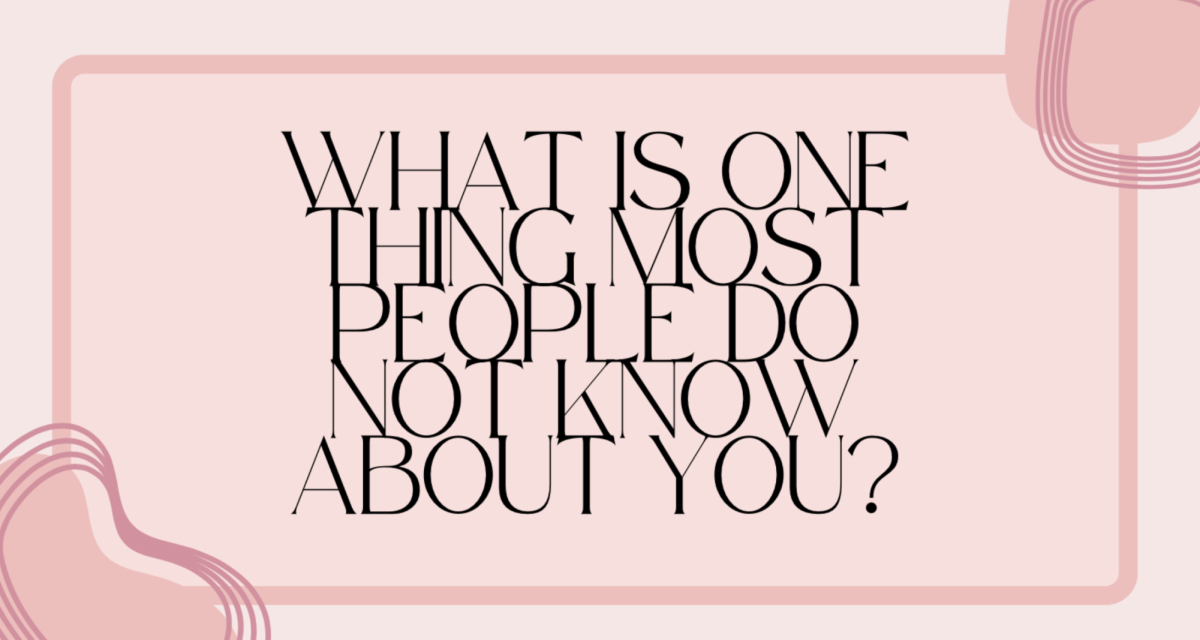 What is One Thing Most People Don't Know About You?