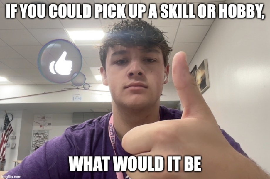If You Could Pick Up a Skill or Hobby, What Would It Be?