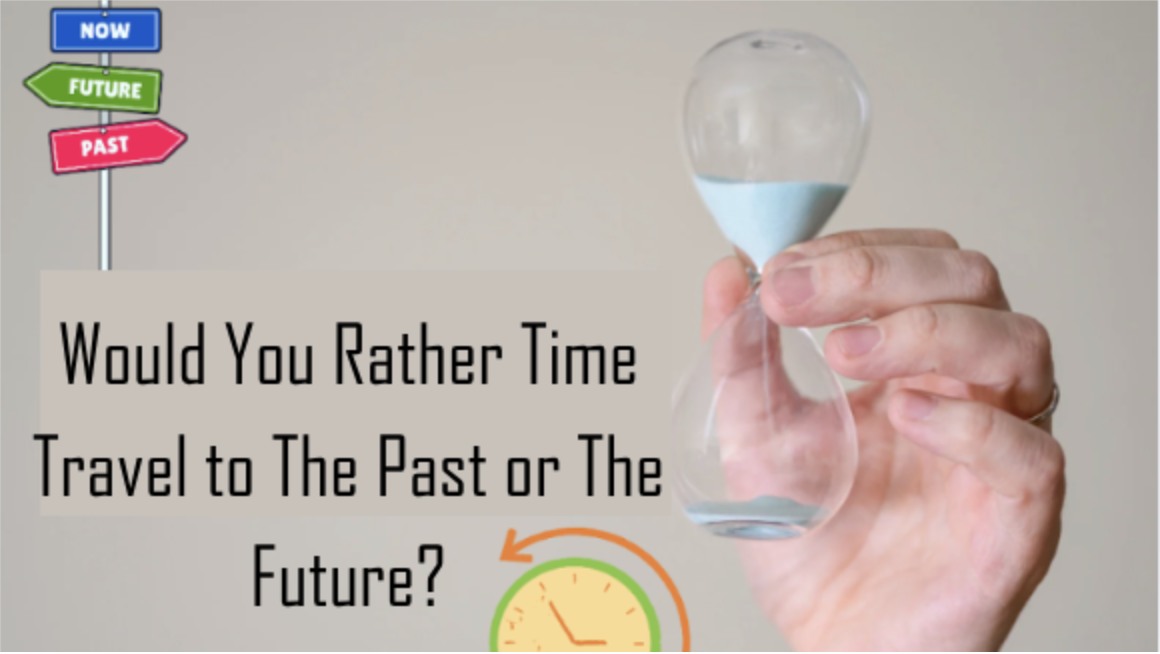 Would You Rather Time Travel to The Past or The Future?